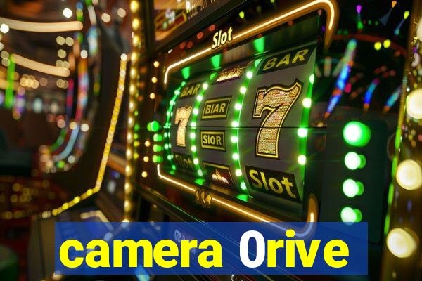 camera 0rive